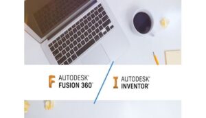 SO SÁNH PHẦN MỀM INVENTOR PROFESSIONAL VÀ FUSION 360