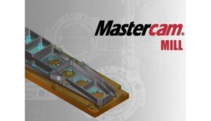 Các thông tin liên quan tới phần mềm Mastercam Mill