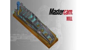 TỐI ƯU QUY TRÌNH SẢN XUẤT VỚI MASTERCAM MILL