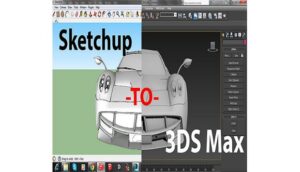 Đánh giá Sketchup và 3Ds Max - Nên lựa chọn giải pháp nào?